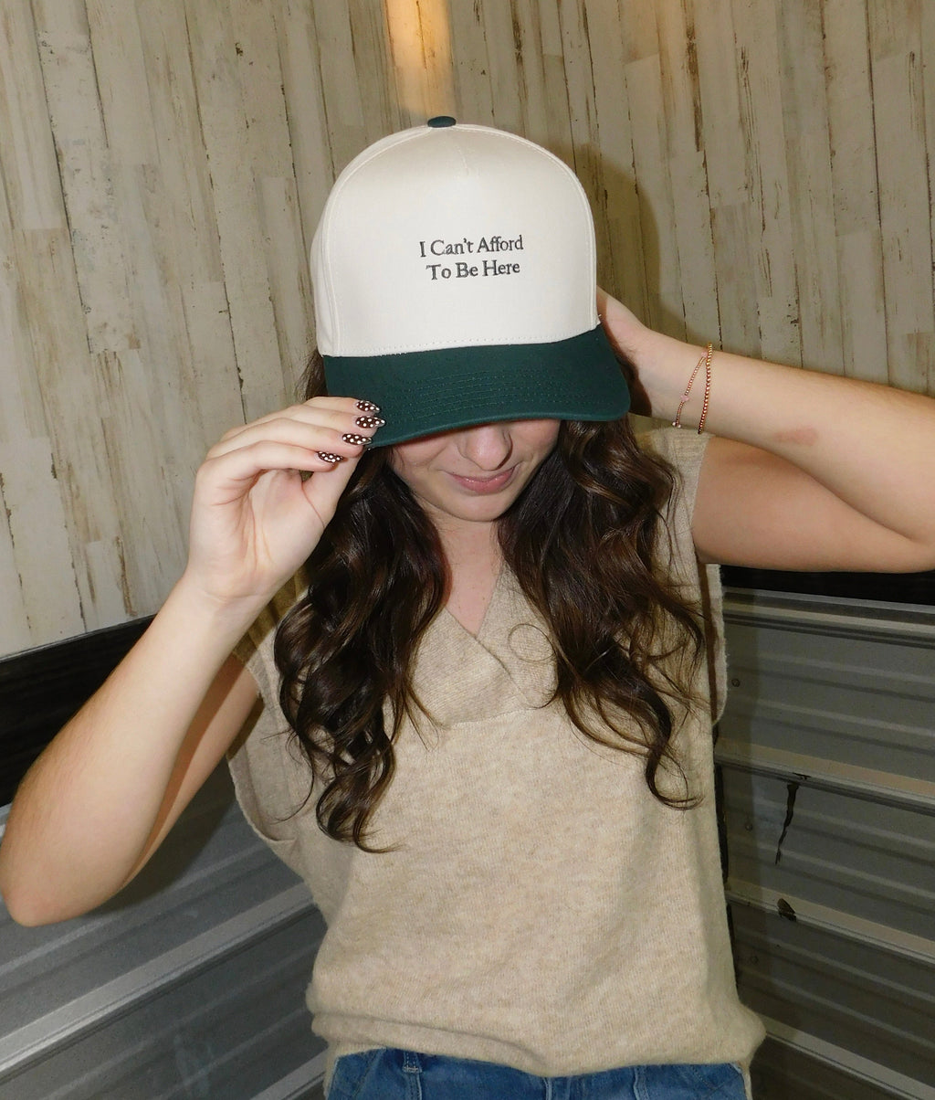 I Can’t Afford To Be Here Hat
