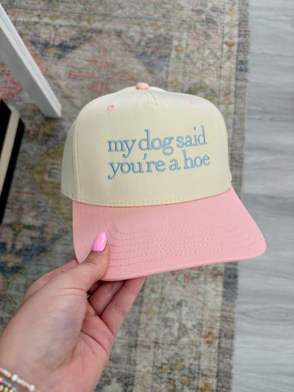 My Dog Said You’re a Hoe Hat